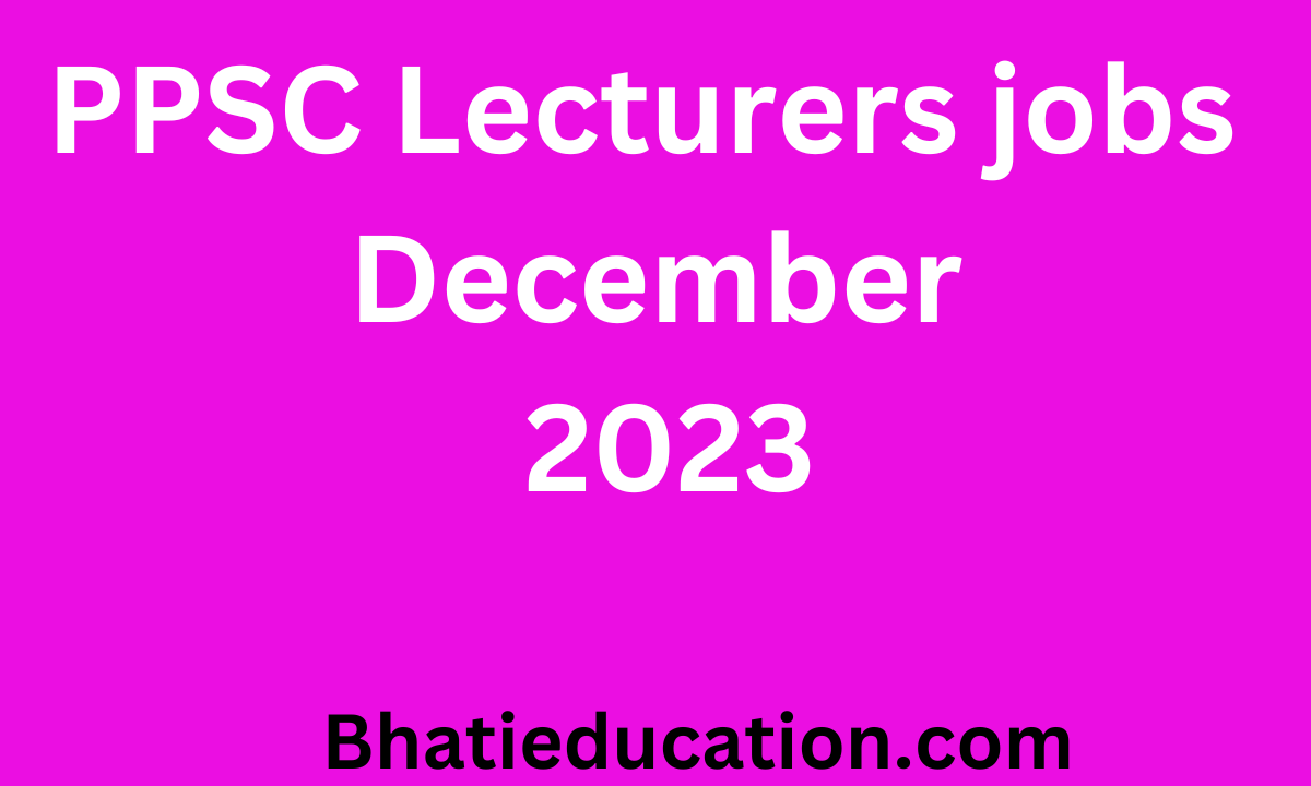 PPSC Lecturers jobs December 2023
