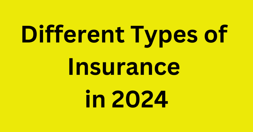 Different Types of Insurance in 2024