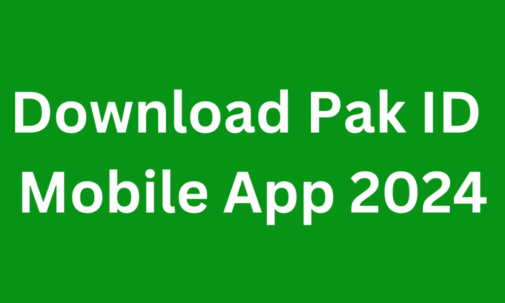 Download Pak ID Mobile App 2024