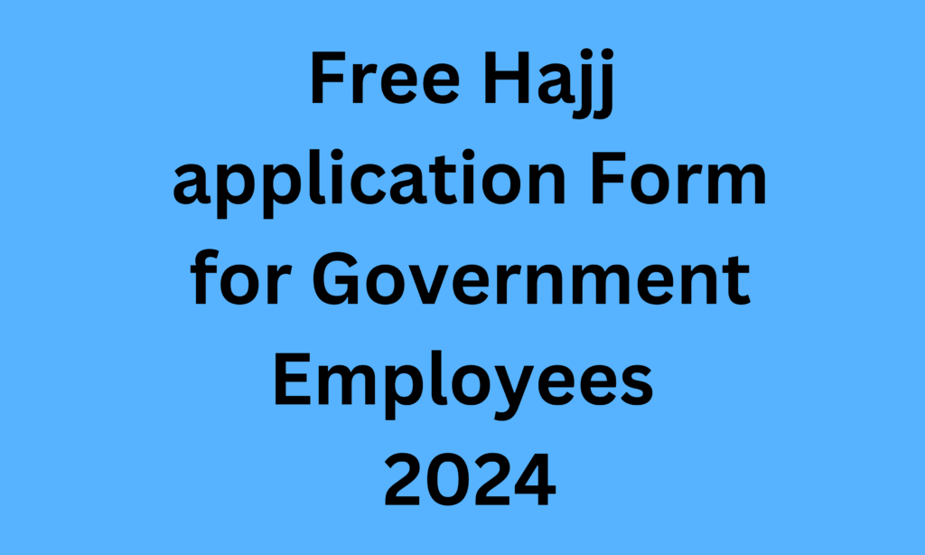 Free Hajj application Form for Government Employees 2024