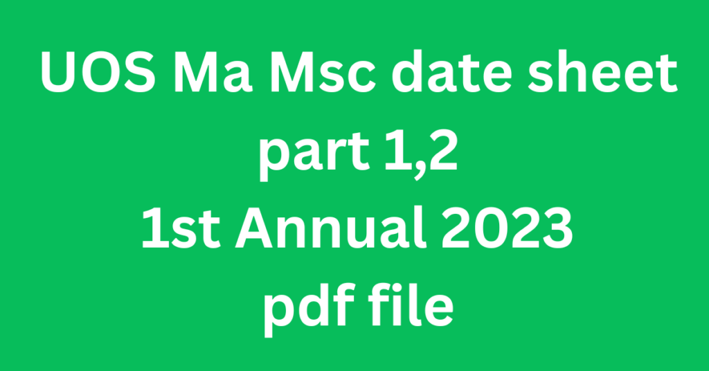 UOS Ma Msc date sheet part 1,2 1st Annual 2023 pdf file 